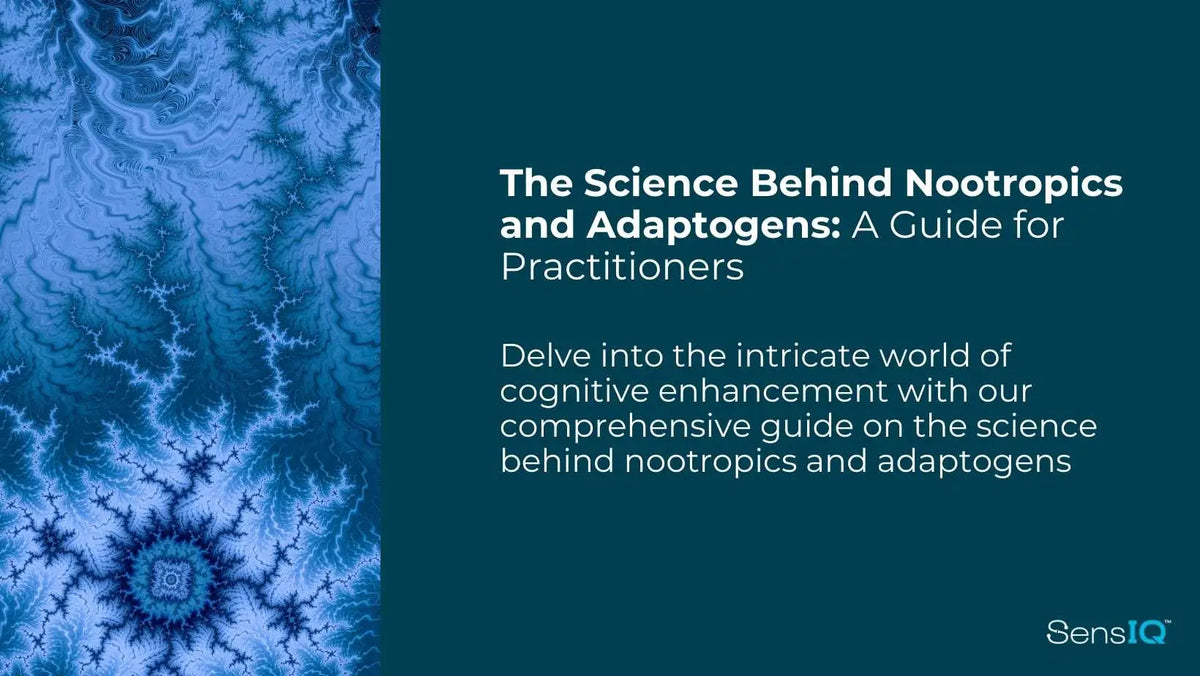 The Science Behind Nootropics and Adaptogens: A Comprehensive Guide for Healthcare Practitioners
