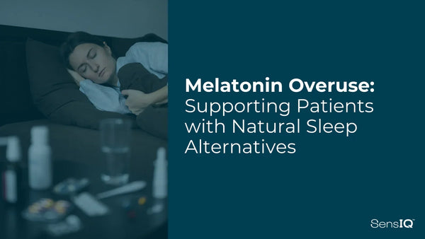 Melatonin Overuse: Supporting Patients with Natural Sleep Alternatives