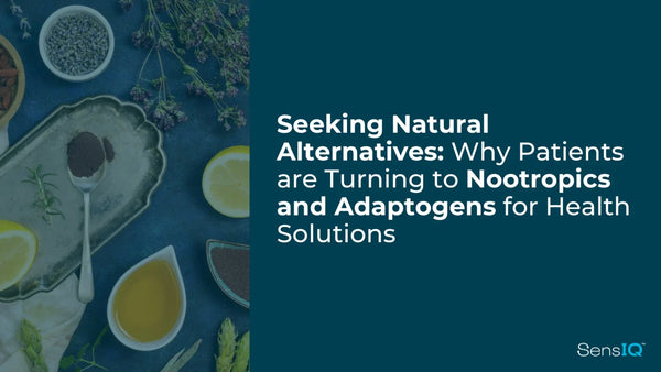 Seeking Natural Alternatives: Why Patients are Turning to Nootropics and Adaptogens for Health Solutions